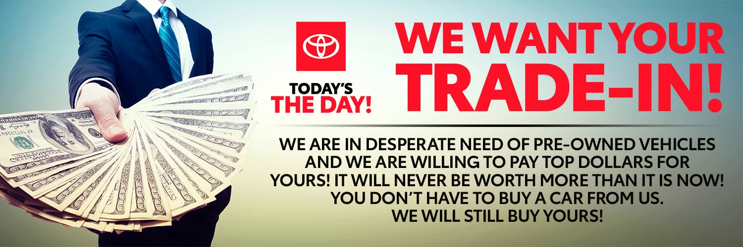 We Want Your Trade-In at Ballentine Toyota!